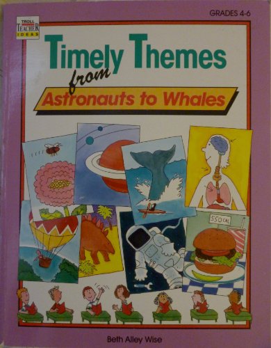 Imagen de archivo de Timely Themes from Astronauts to Whales for Grades 4-6 (Troll Teacher Idea Books) a la venta por Wonder Book