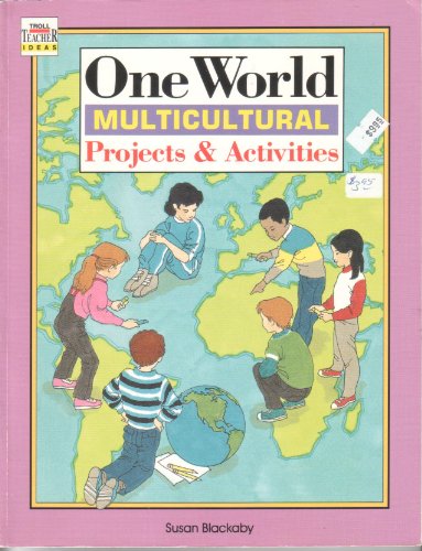 Imagen de archivo de One World: Multicultural Projects and Activities, Grades K-6 (Troll Teacher Idea Books) a la venta por The Book Cellar, LLC