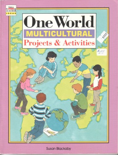 Stock image for One World: Multicultural Projects and Activities, Grades K-6 (Troll Teacher Idea Books) for sale by The Book Cellar, LLC