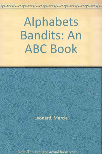 Alphabets Bandits: An ABC Book (9780816726523) by Leonard, Marcia; Cocca-Leffler, Maryann