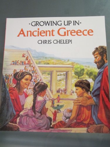 Stock image for Growing Up In Ancient Greece (Growing Up In series) for sale by SecondSale