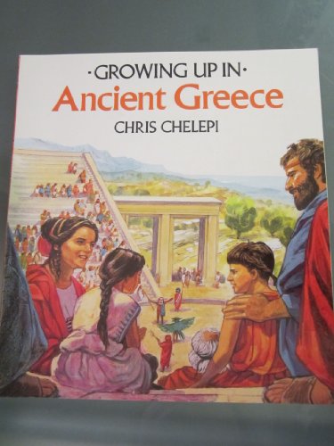 Stock image for Growing Up In Ancient Greece (Growing Up In series) for sale by Jenson Books Inc