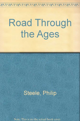 Stock image for Road Through the Ages by Steele, Philip; Howat, Andrew; Davidson, Gordon for sale by Unique Books For You