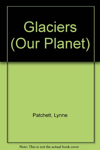 9780816727520: Glaciers (Our Planet)