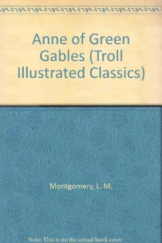 Imagen de archivo de Anne of Green Gables (Troll Illustrated Classics) a la venta por Wonder Book