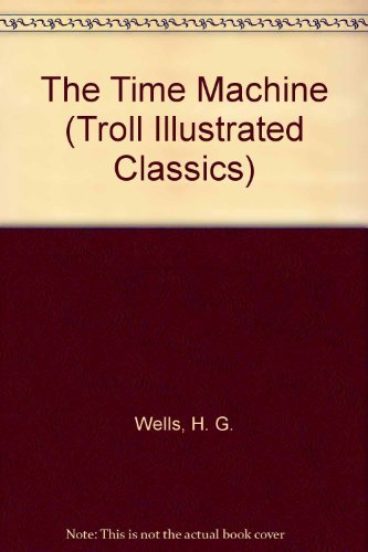 Stock image for The Time Machine (Troll Illustrated Classics) for sale by -OnTimeBooks-