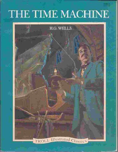 The Time Machine (Troll Illustrated Classics) (9780816728732) by Wells, H. G.; James, Raymond