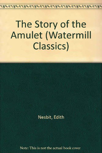 Beispielbild fr The Story of the Amulet (Watermill Classics) zum Verkauf von Wonder Book