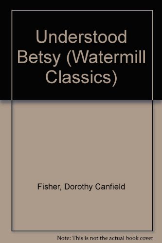 Beispielbild fr Understood Betsy (Watermill Classics) zum Verkauf von Bank of Books