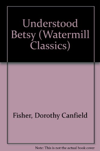 9780816729036: Understood Betsy (Watermill Classics)