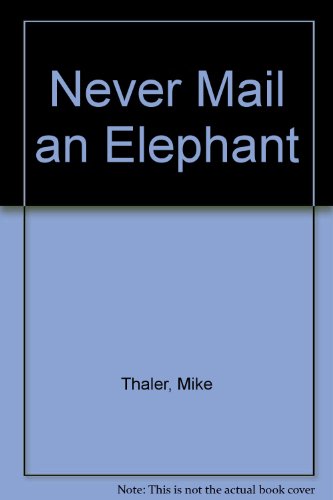 Imagen de archivo de Never Mail an Elephant a la venta por SecondSale