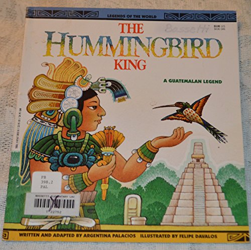 9780816730520: The Hummingbird King: A Guatemalan Legend (Legends of the world)