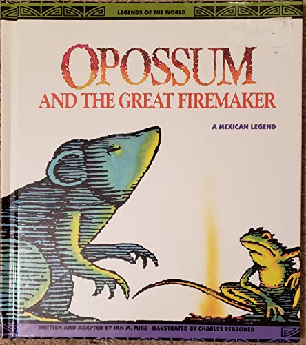 Imagen de archivo de Opossum and the Great Firemaker : A Mexican Legend a la venta por Better World Books: West