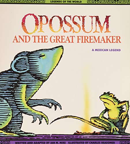 Opossum and the Great Firemaker, A Mexican Legend