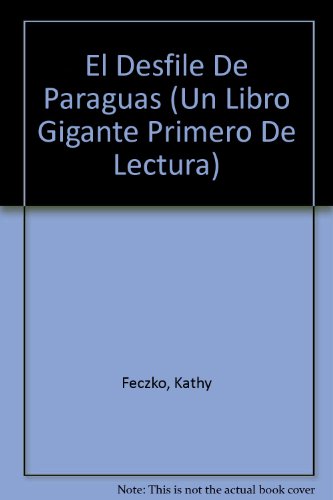 El Desfile De Paraguas (UN Libro Gigante Primero De Lectura) (Spanish Edition) (9780816731213) by Feczko, Kathy; Borgo, Deborah Colvin; Barone, Virginia
