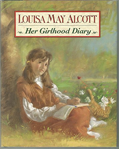 Stock image for Louisa May Alcott: Her Girlhood Diary for sale by Gulf Coast Books
