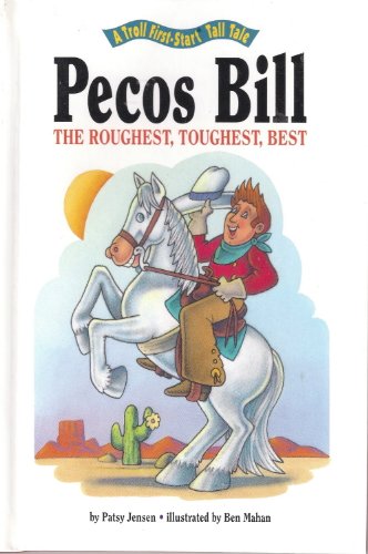 Stock image for Pecos Bill: The Roughest, Toughest, Best (A Troll First-Start Tall Tale) for sale by ThriftBooks-Atlanta