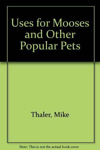 Imagen de archivo de Uses for Mooses and Other Popular Pets a la venta por ThriftBooks-Dallas