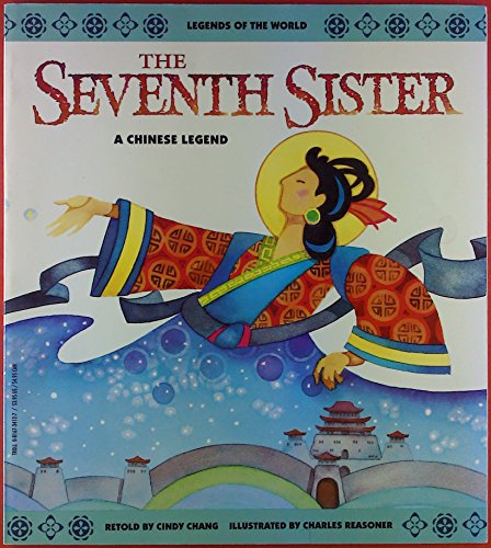The Seventh Sister: A Chinese Legend (Legends of the World) (9780816734122) by Cindy Chang