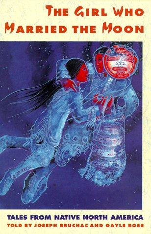Imagen de archivo de The Girl Who Married the Moon : Tales from Native North America a la venta por Your Online Bookstore