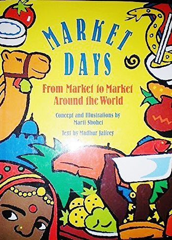 Market Days: From Market to Market Around the World (9780816735044) by Shohet, Marti; Jaffrey, Madhur