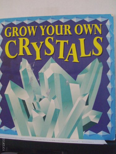 Stock image for Grow Your Own Crystals for sale by Better World Books: West