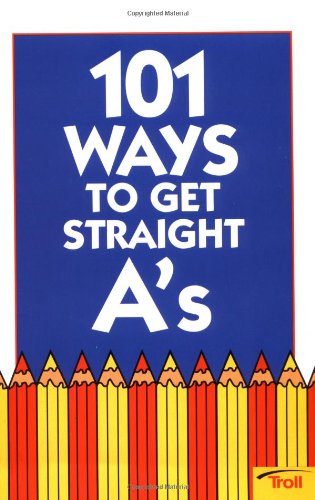 Beispielbild fr 101 Ways to Get Straight A's (101 Ways) zum Verkauf von Gulf Coast Books