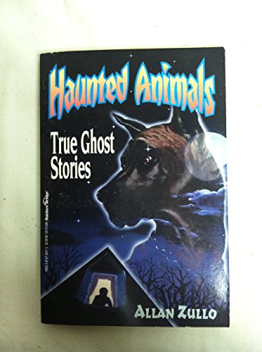 Haunted Animals: True Ghost Stories (9780816736713) by Zullo, Allan