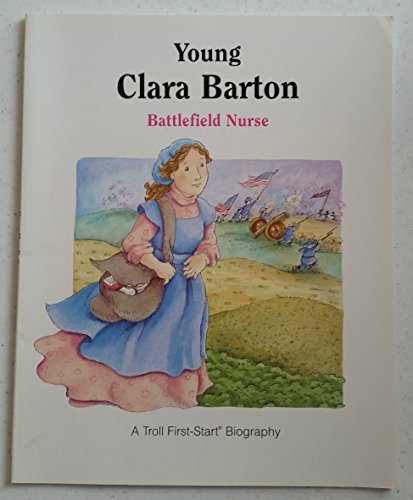 Imagen de archivo de Young Clara Barton Battlefield Nurse a la venta por Samuel H. Rokusek, Bookseller