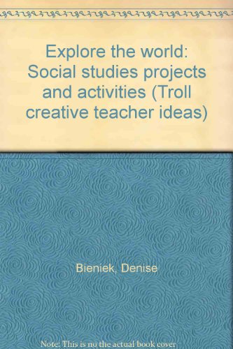 Stock image for EXPLORE the WORLD: SOCIAL STUDIES PROJECTS and ACTIVITIES, Creative Teacher Ideas * for sale by L. Michael