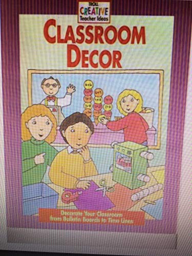 Stock image for Decorate Your Classroom From Bulletin Boards to Time Lines (Classroom Decor) for sale by Wonder Book