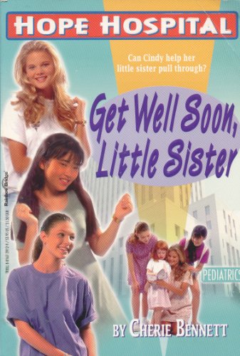 Imagen de archivo de Get Well Soon, Little Sister (Hope Hospital) a la venta por Your Online Bookstore