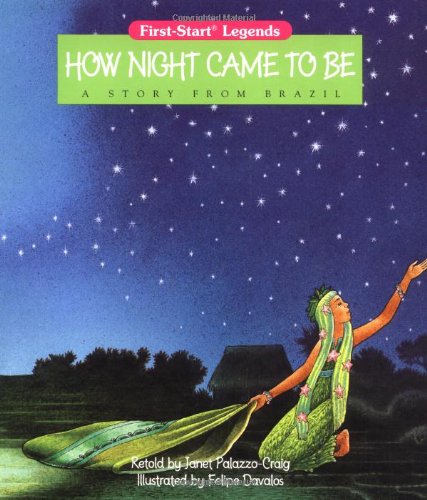 9780816739943: How Night Came to Be: A Story from Brazil (First-Start Legends)