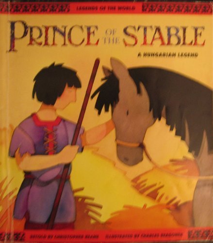 9780816740222: Prince of the Stable: A Hungarian Legend (Legends of the World Series)