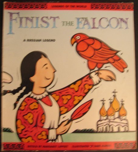 Finist the Falcon: A Russian Legend (Legends of the World Series) (9780816740253) by Lippert, Margaret H.