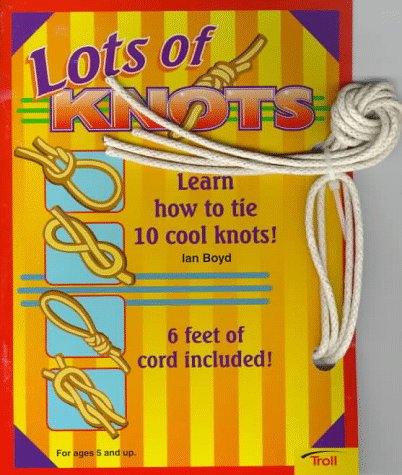 Beispielbild fr Lots of Knots: Learn How to Tie 10 Cool Knots! zum Verkauf von Montclair Book Center