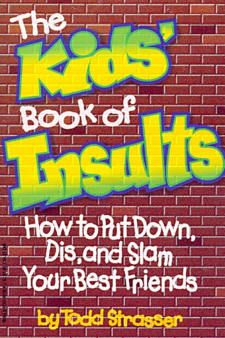 Beispielbild fr The Kids' Book of Insults: How to Put Down, Dis, and Slam Your Best Friends zum Verkauf von WorldofBooks