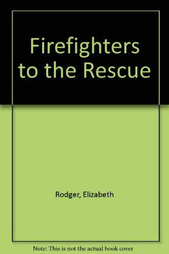 Stock image for Fire Fighters To The Rescue for sale by Wonder Book