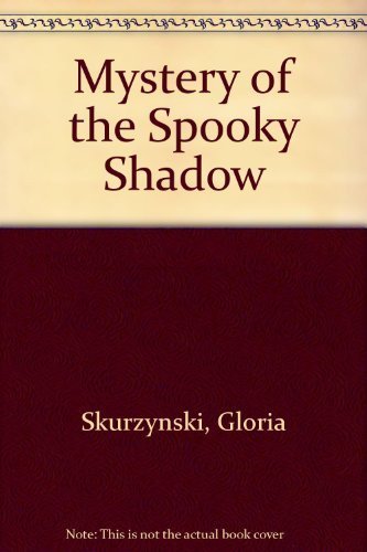 Mystery of the Spooky Shadow (Mystery Solvers Series) (9780816742141) by Skurzynski, Gloria; Ferguson, Alane