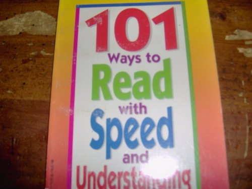 Imagen de archivo de 101 Ways To Read With Speed And Understanding a la venta por Better World Books