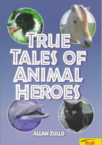9780816745289: True Tales of Animals Heros