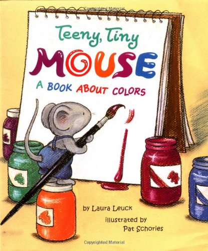 Imagen de archivo de Teeny, Tiny Mouse: A Book About Colors a la venta por SecondSale