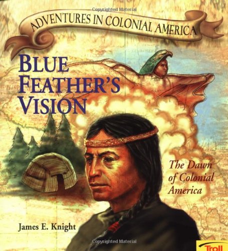 Beispielbild fr Blue Feather's Vision (Adventures in Colonial America) zum Verkauf von Gulf Coast Books