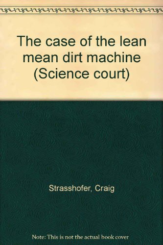 The Case of the Lean Mean Dirt Machine, Science Court to Serve and Observe,