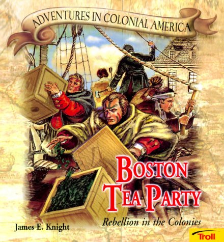 9780816748020: Boston Tea Party: Rebellion in the Colonies (Adventures in Colonial America)
