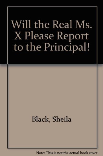 Beispielbild fr Will the Real Ms. X Please Report to the Principal! zum Verkauf von Alf Books