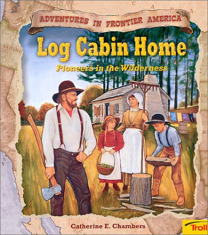 Beispielbild fr Log Cabin Home : Pioneers in the Wilderness zum Verkauf von Better World Books