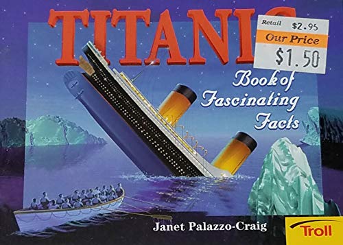 Imagen de archivo de Titanic: Book of Fascinating Facts a la venta por Modetz Errands-n-More, L.L.C.