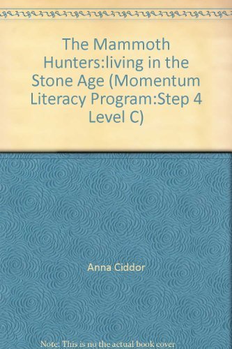 Stock image for The Mammoth Hunters:living in the Stone Age (Momentum Literacy Program:Step 4 Level C) for sale by BookHolders