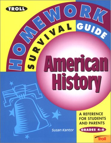 Troll Homework Survival Guide : American History: A Reference for Students and Parents (Troll Homework Survival Guides) Kantor